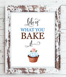 LIFE IS WHAT YOU BAKE IT Design Print Wall Decor, Instant Download