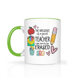 The Influence of a Good Teacher Can Never Be Erased 11oz Coffee Mug