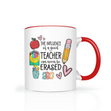 The Influence of a Good Teacher Can Never Be Erased 11oz Coffee Mug