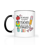 The Influence of a Good Teacher Can Never Be Erased 11oz Coffee Mug
