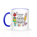 The Influence of a Good Teacher Can Never Be Erased 11oz Coffee Mug