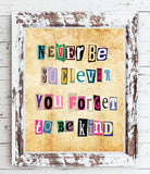 NEVER BE SO CLEVER YOU FORGET TO BE KIND 8x10 CARDSTOCK Taylor Lyric PRINT ONLY