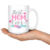 BEST MOM EVER Coffee Mug 11oz or 15oz