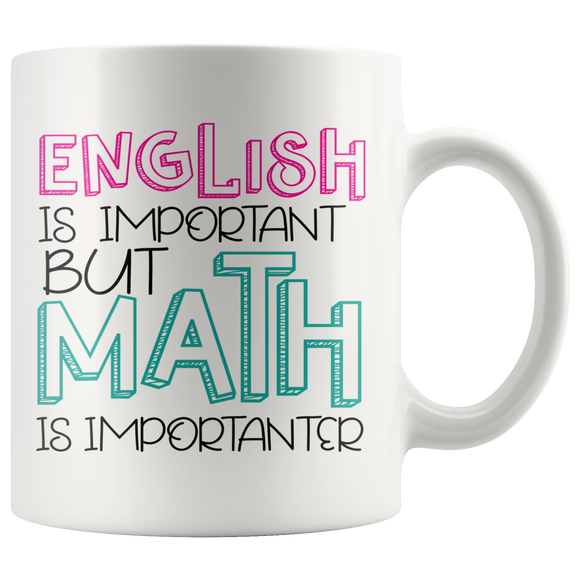 English is Important but Math is Importanter Coffee Mug - J & S Graphics