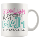 English is Important but Math is Importanter Coffee Mug - J & S Graphics