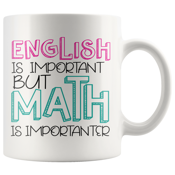 English Is Important But Math Is Importanter Coffee Mug