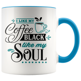 I Like My Coffee Black, Like My Soul 11oz Color Accent Coffee Mug - J & S Graphics