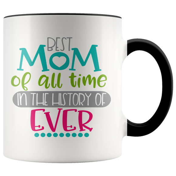 Best Mom in the History of Ever Accent Color COFFEE MUG 11oz