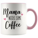 MAMA Needs Some Coffee Color Accent COFFEE MUG