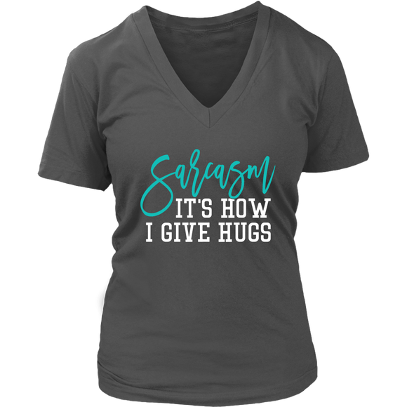 SARCASM...It's How I Give Hugs Women's V-Neck T-Shirt - J & S Graphics