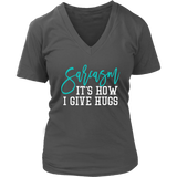 SARCASM...It's How I Give Hugs Women's V-Neck T-Shirt - J & S Graphics