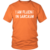 I am Fluent in Sarcasm - Unisex T-Shirt - J & S Graphics