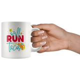 Will Run for Tacos 11oz Coffee Mug - J & S Graphics