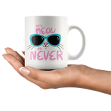 It's Meow or Never 11oz or 15oz COFFEE MUGS