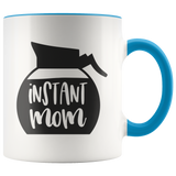 INSTANT MOM, Pot of Coffee Design 11 oz White Color Accent Coffee Mug - J & S Graphics