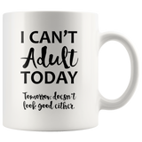 I Can't Adult Today - Tomorrow Doesn't Look Good Either - Coffee Mug - J & S Graphics