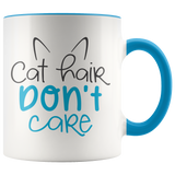 CAT HAIR DON'T CARE 11 oz White Coffee Mug - J & S Graphics