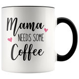 MAMA Needs Some Coffee Color Accent COFFEE MUG