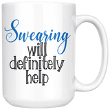 Swearing will Definitely Help Coffee Mug - J & S Graphics