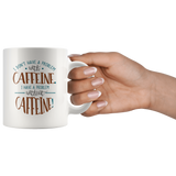 I Don't Have a Problem with Caffeine 11oz Coffee Mug - J & S Graphics