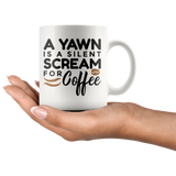 A Yawn is a Silent Scream for Coffee - Coffee Mug - J & S Graphics