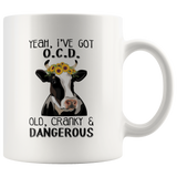 I've Got OCD... OLD, CRANKY and DANGEROUS Cute Cow COFFEE MUG 11oz or 15oz