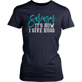 SARCASM...It's How I Give Hugs Women's T-Shirt - J & S Graphics