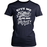 Give me Coffee and No One Gets Hurt Women's T-Shirt - J & S Graphics