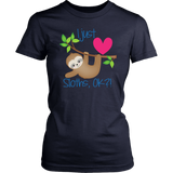 I Just LOVE SLOTHS, OK?! Women's T-Shirt - J & S Graphics