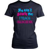 You Can't Scare Me I teach Preschool Short sleeve Women's T-Shirt - J & S Graphics