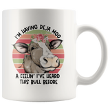 Deja Moo, I've Heard this Bull Before COFFEE MUG 11oz or 15oz