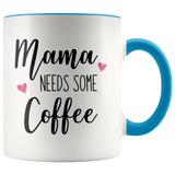 MAMA Needs Some Coffee Color Accent COFFEE MUG