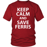 Keep Calm and Save Ferris - 80's - Unisex T-Shirt - J & S Graphics