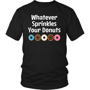 WHATEVER SPRINKLES YOUR DONUTS Unisex T-Shirt - J & S Graphics