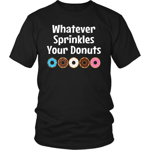 WHATEVER SPRINKLES YOUR DONUTS Unisex T-Shirt - J & S Graphics