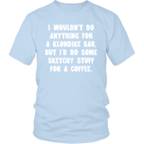 I wouldn't do anything for a Klondike Bar Unisex T-Shirt - J & S Graphics