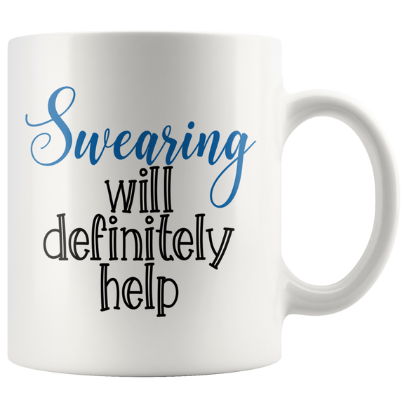 Swearing will Definitely Help Coffee Mug - J & S Graphics