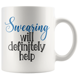 Swearing will Definitely Help Coffee Mug - J & S Graphics