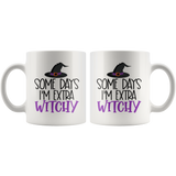 Some Days I'm Extra Witchy 11oz or 15oz COFFEE MUG