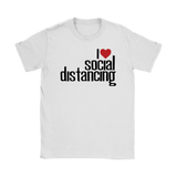 I Love (heart) Social Distancing Women's T-Shirt