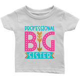 PROFESSIONAL BIG SISTER Infant T-Shirt - J & S Graphics