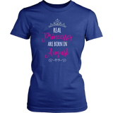 Real PRINCESSES are Born in AUGUST Women's T-shirt - J & S Graphics
