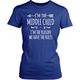 I'm the Middle Child Women's T-Shirt, I'm the Reason We Have the Rules - J & S Graphics