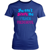 You Can't Scare Me I teach Preschool Short sleeve Women's T-Shirt - J & S Graphics