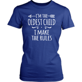 I'm the Oldest Child Women's T-Shirt, I Make the Rules - J & S Graphics