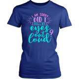 I Am Sorry, Did I Roll My Eyes Out Loud? Women's T-shirt - J & S Graphics