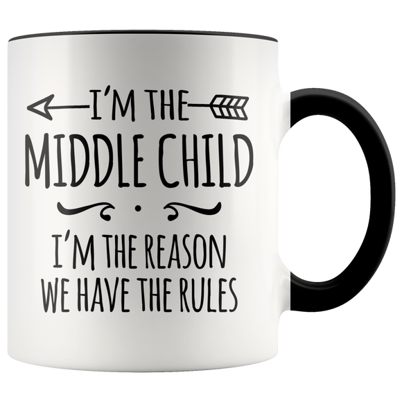 I'm the Middle Child COFFEE MUG, I'm the Reason We Have the Rules - J & S Graphics