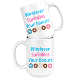 Whatever Sprinkles Your Donuts 11oz or 15oz COFFEE MUG