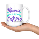 MOMMIN' is MY CARDIO Coffee Mug, 11oz or 15oz