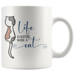 Life is Better with a Cat Coffee Mug 11oz or 15oz